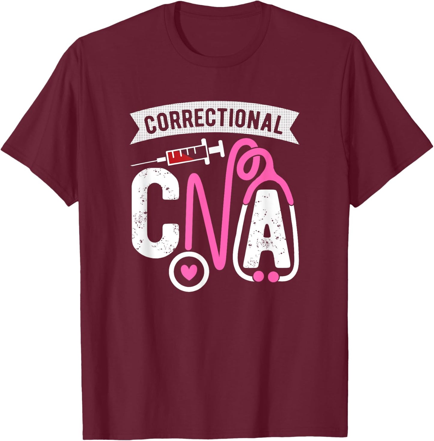 Correctional CNA Certified Nursing Assistant Forensic Nurse T-Shirt - T-Shirt | Maroon