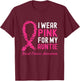I Wear Pink for My Auntie Breast Cancer Awareness Support T-Shirt - T-Shirt | Maroon