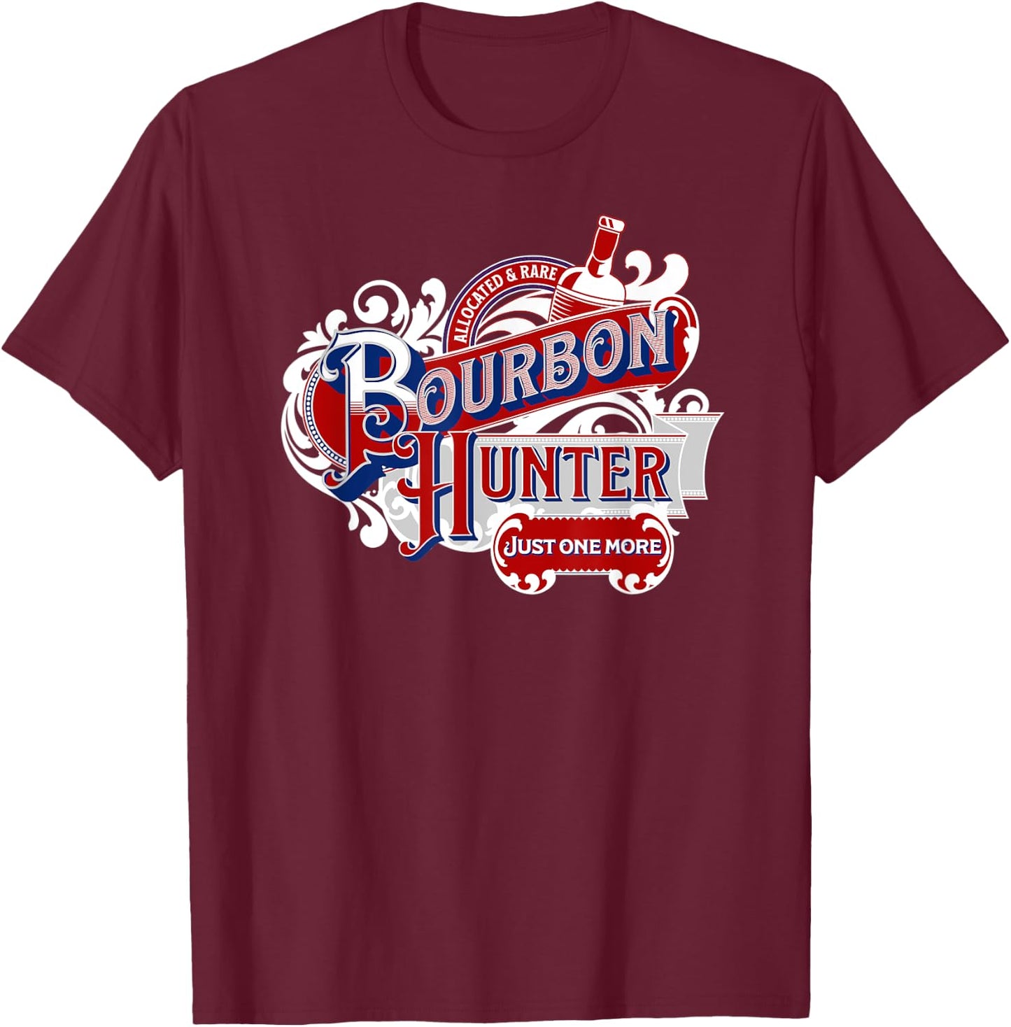 Bourbon Hunter for Patriotic Allocated Rare Whiskey Fan Dad Women Men T-Shirt - T-Shirt | Maroon