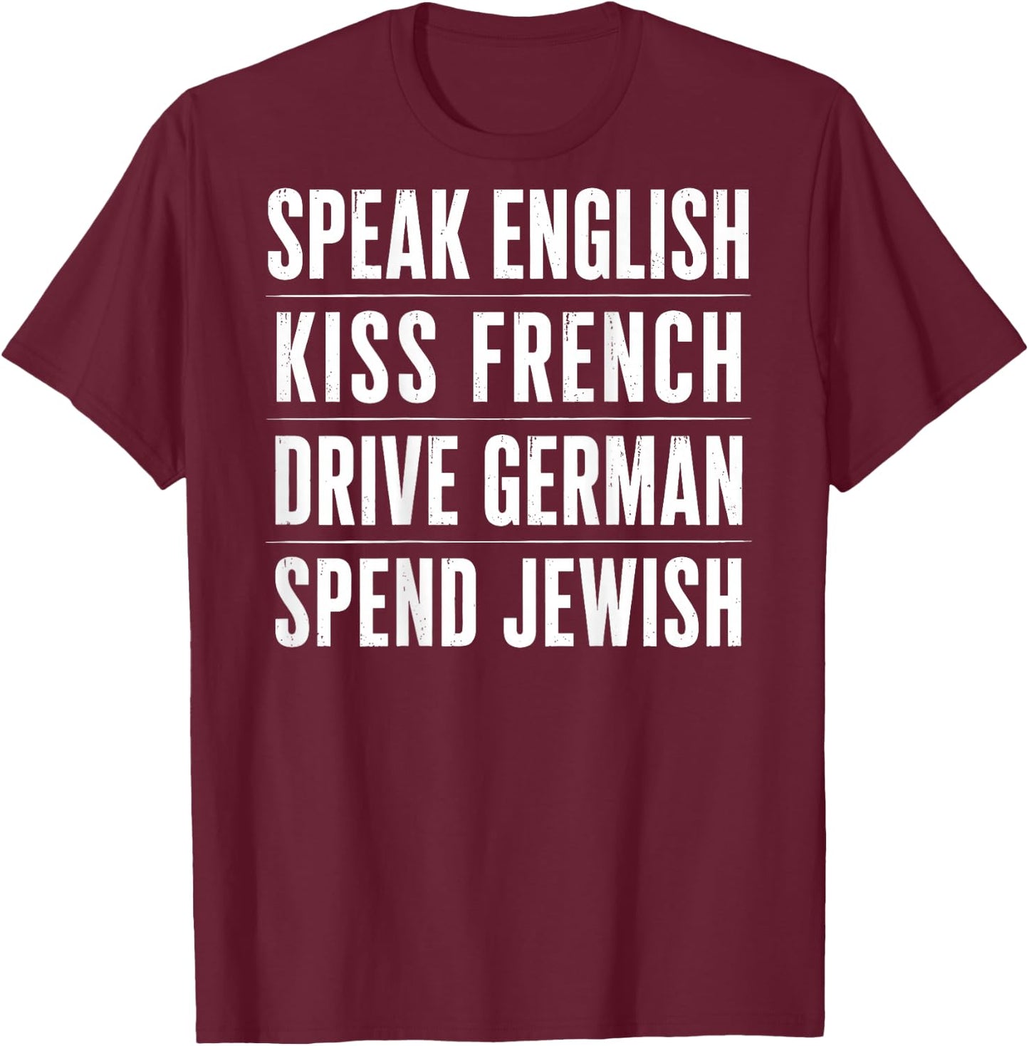 On Back Speak English kiss French Drive German Spend Jewish T-Shirt - T-Shirt | Maroon
