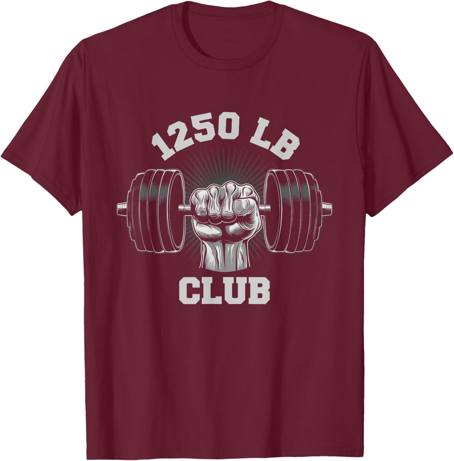 1250 Pound Club Gym Weightlifting Bodybuilders 1250 lb Club T-Shirt - T-Shirt | Maroon