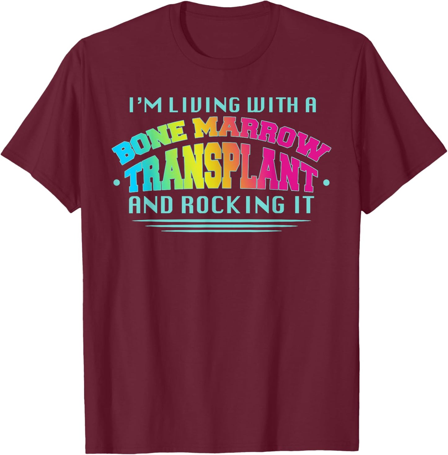 Bone Marrow Transplant Organ Donor Transplantation T-Shirt - T-Shirt | Maroon