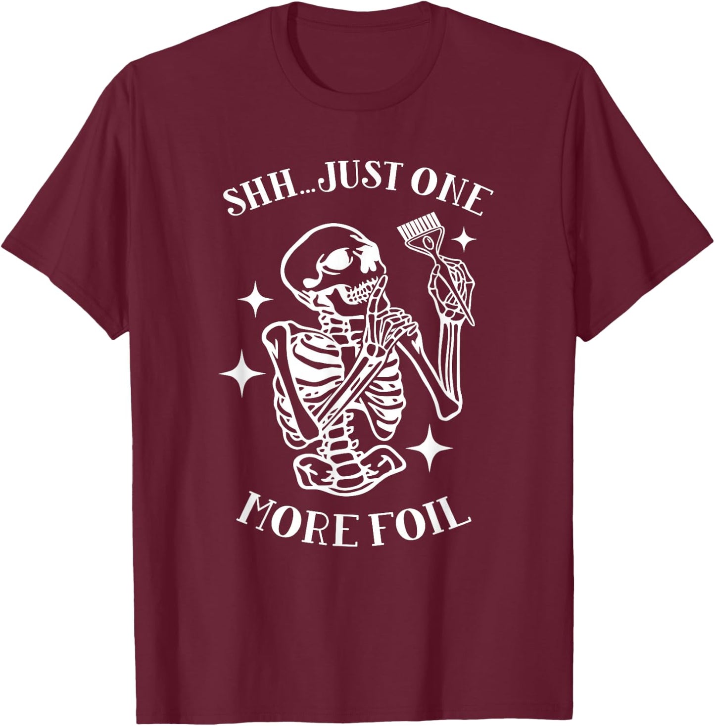 Hair Stylist Just One More Foil Hairdresser Hairstylist T-Shirt - T-Shirt | Maroon