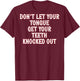 Don't Let Your Tongue Get Your Teeth Knocked Out (on back) T-Shirt - T-Shirt | Maroon