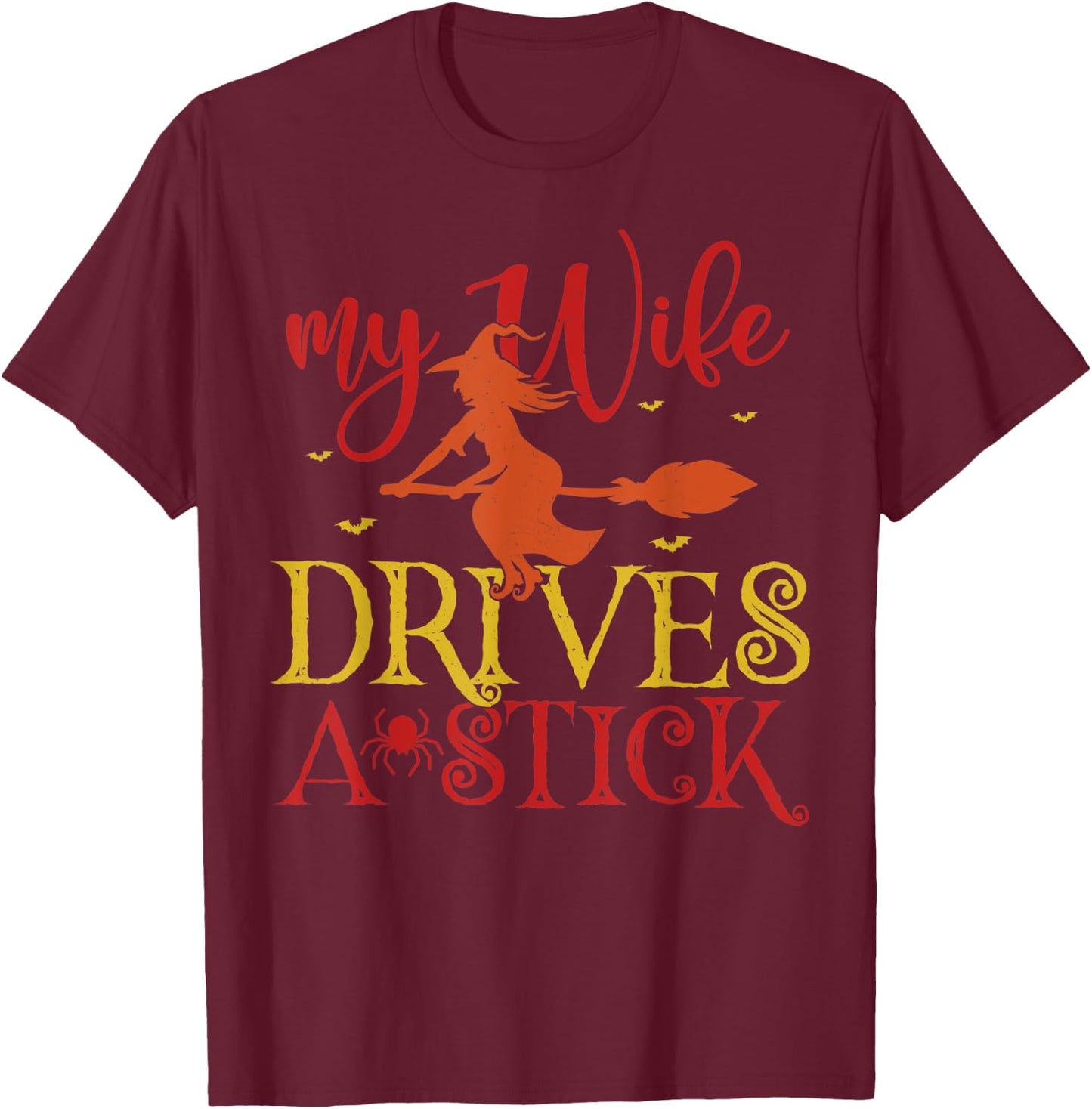 My Wife Drives A Stick Witch Broomstick Halloween T-Shirt - T-Shirt | Maroon