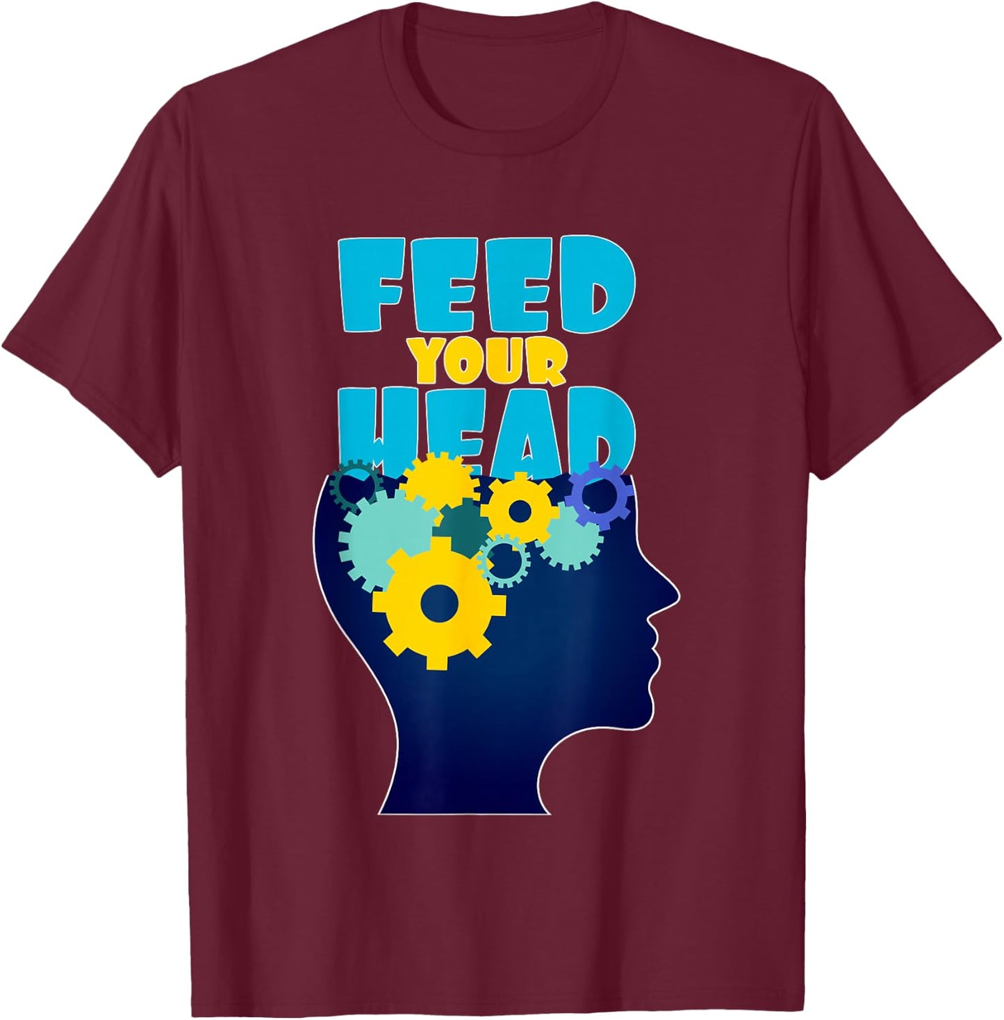 Feed your head T-Shirt - T-Shirt | Maroon