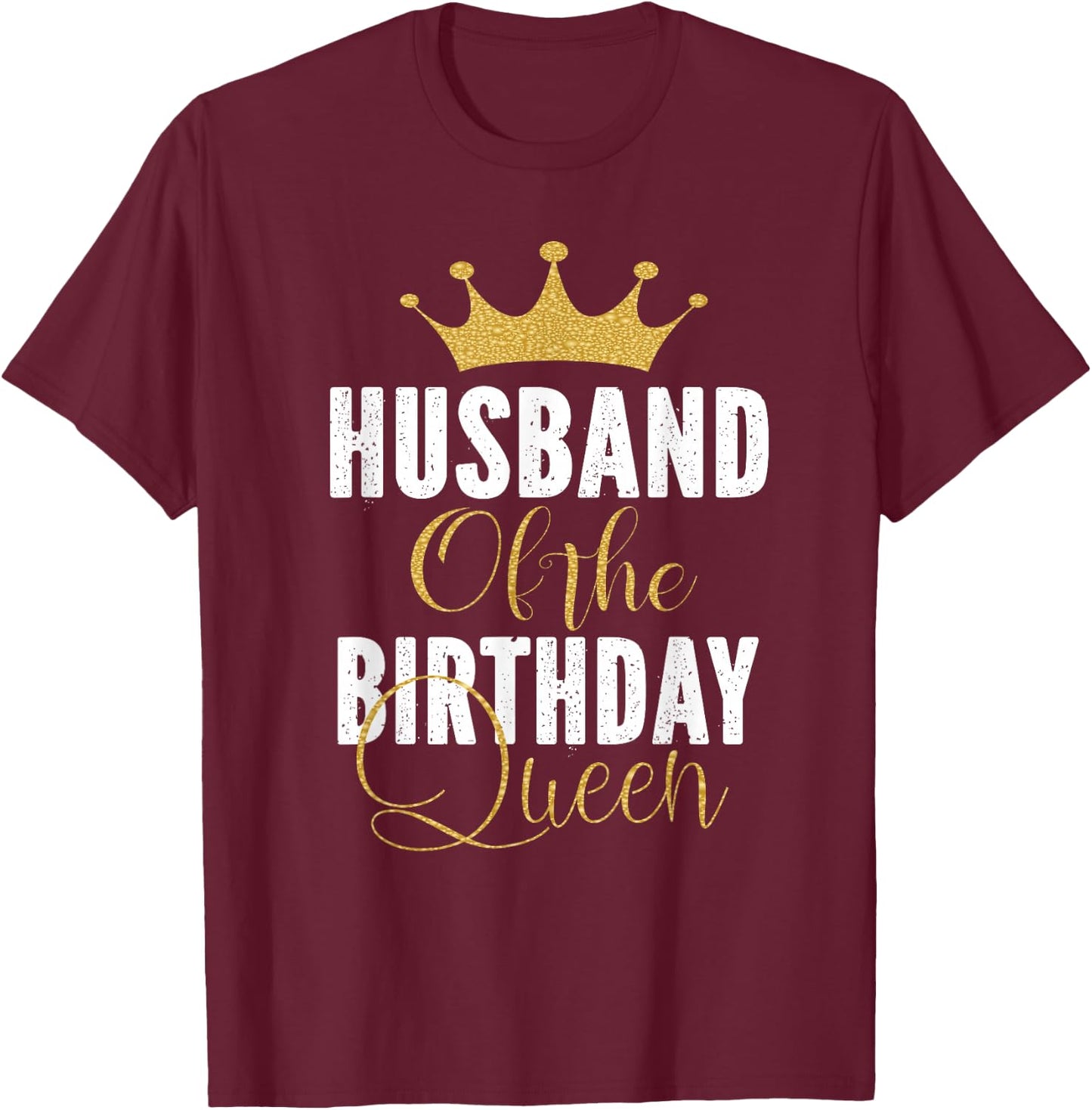 Husband of The Birthday Queen Women Bday Party Gift T-Shirt - T-Shirt | Maroon