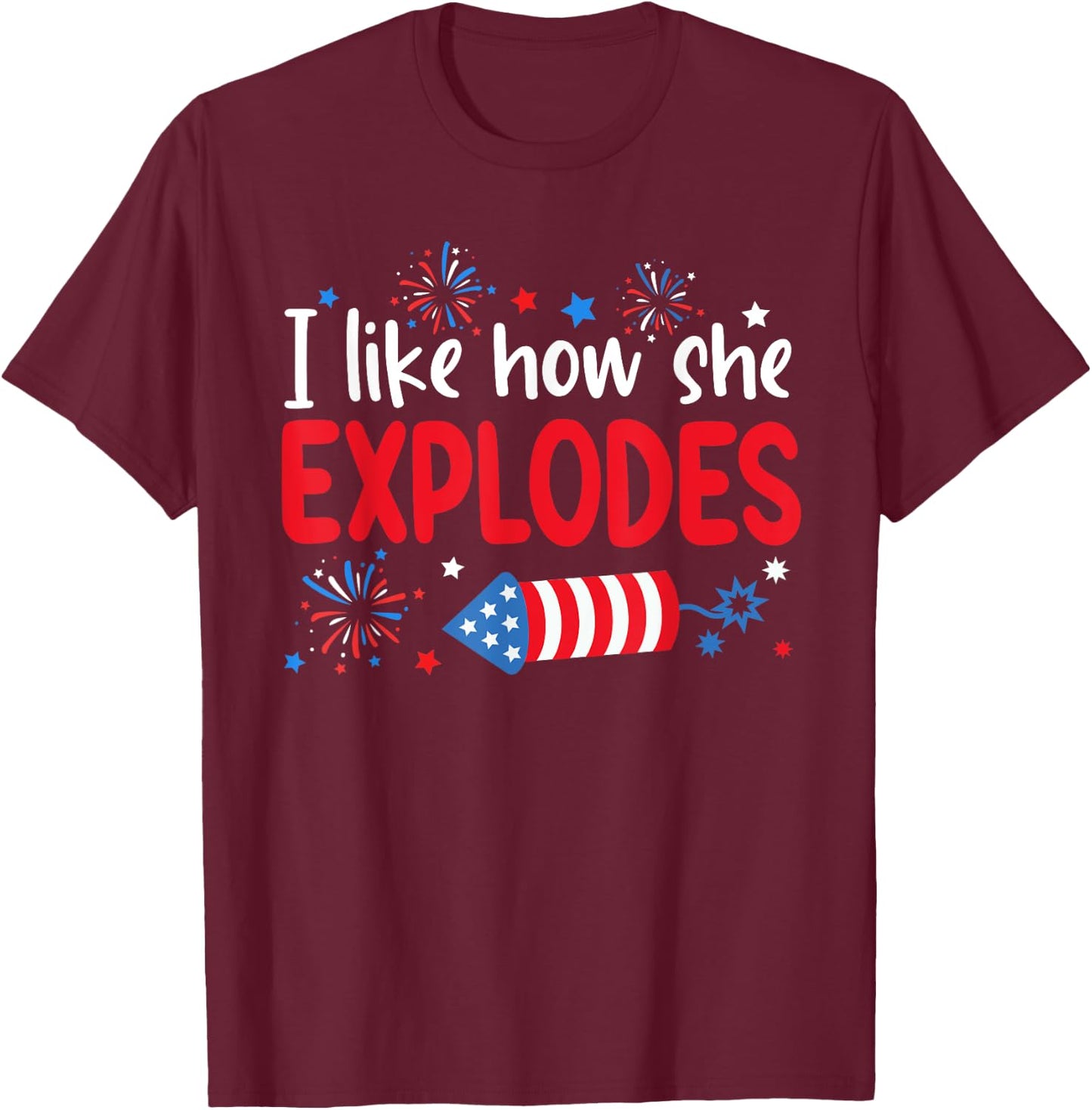 I Like How She Explodes Fireworks Funny Couple 4th Of July T-Shirt - T-Shirt | Maroon