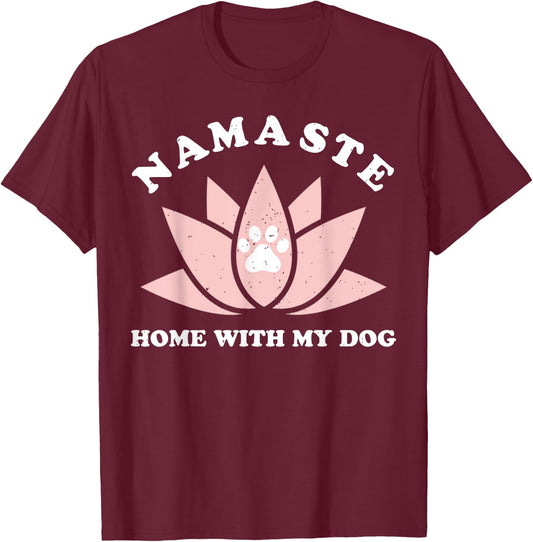 Namaste Home With My Dog Funny Yoga Gift T-Shirt - T-Shirt | Maroon