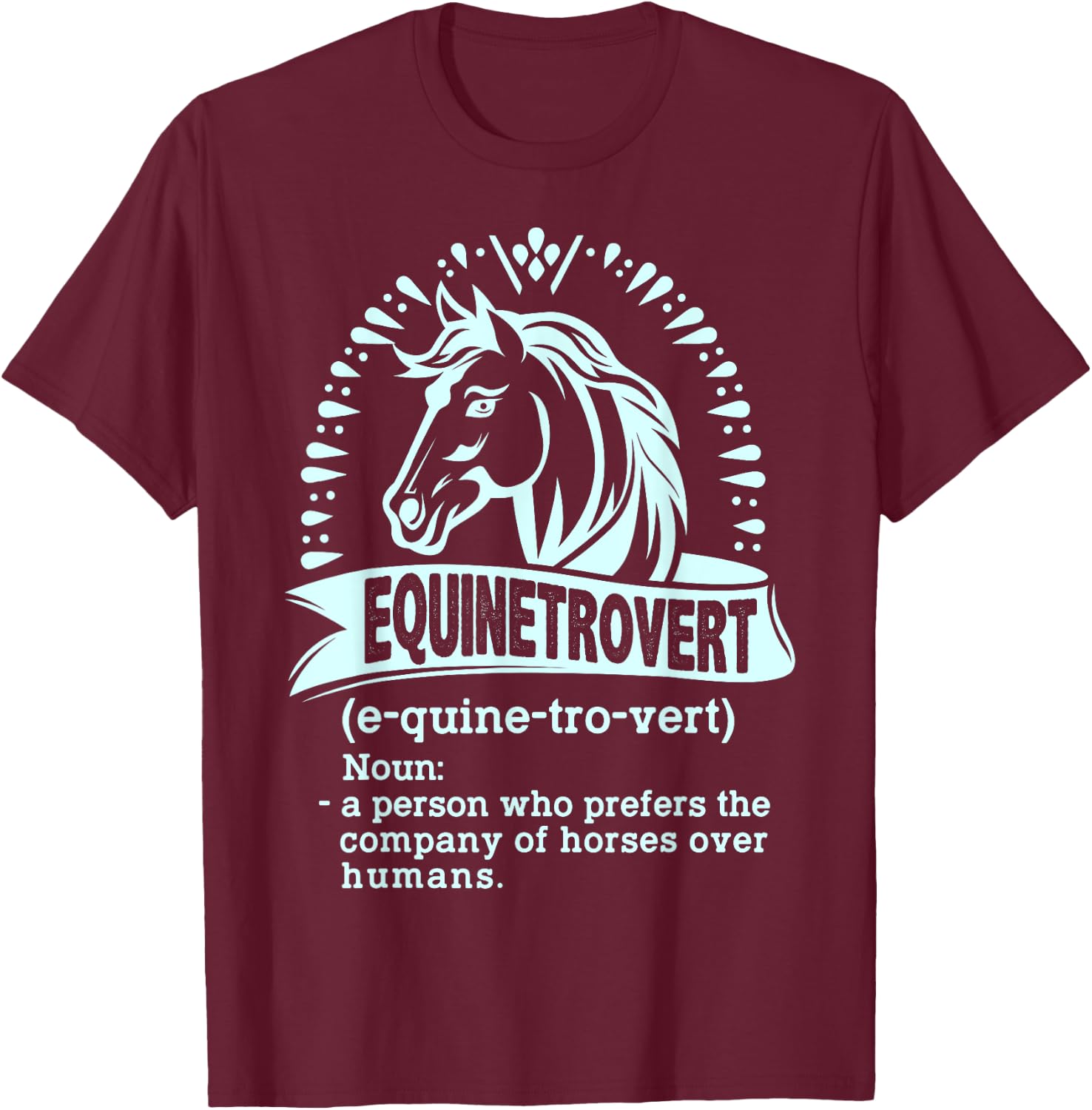 Equinetrovert Definition, Horse Animal Riding, Equestrian T-Shirt - T-Shirt | Maroon