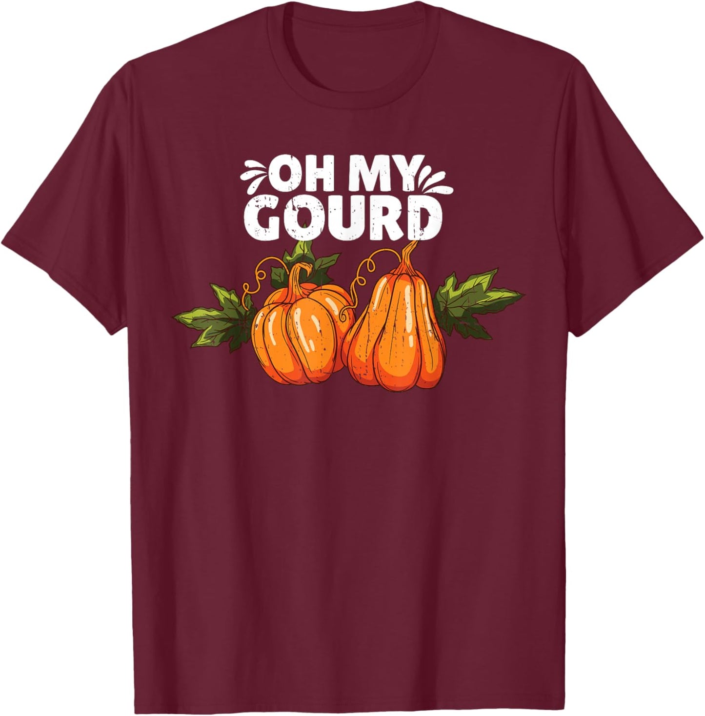 Oh My Gourd Funny Pumpkin Love Fall Autumn Season Pun T-Shirt - T-Shirt | Maroon