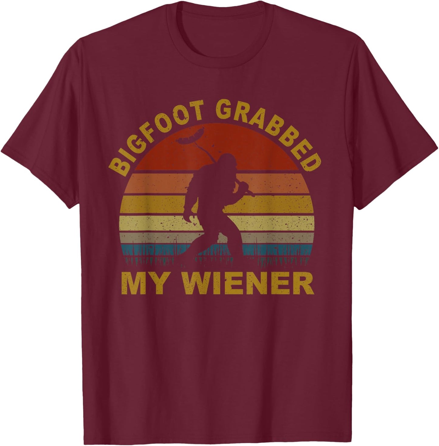 Bigfoot Grabbed My Wiener Retro T-Shirt - T-Shirt | Maroon