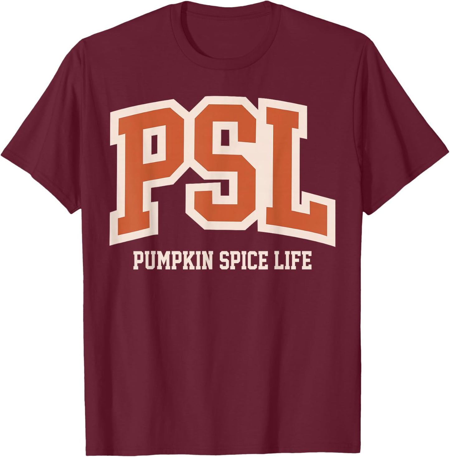PSL Pumpkin Spice Life Funny Autumn Halloween Thanksgiving T-Shirt - T-Shirt | Maroon
