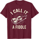 I Call It A Fiddle Show Love For Music T-Shirt - T-Shirt | Maroon