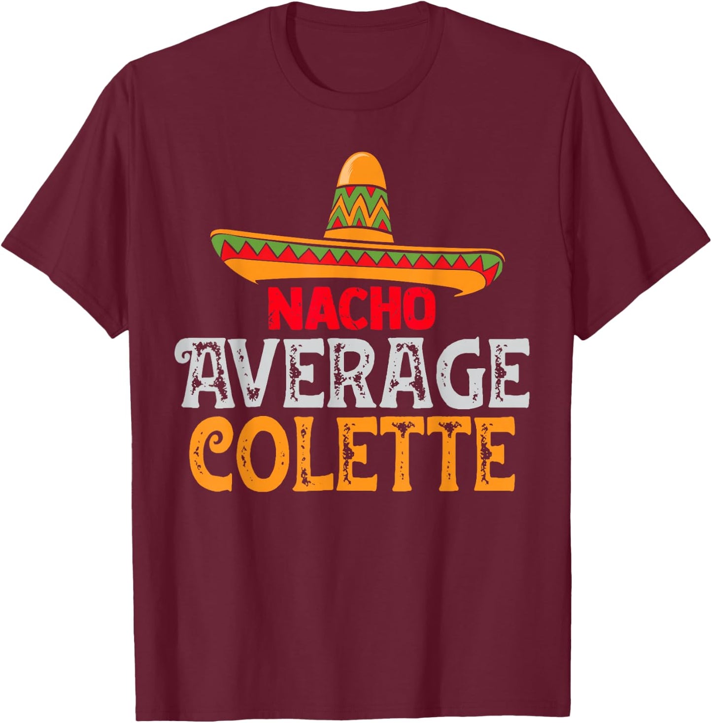 Nacho Average Colette Personalized Name Mexican Family T-Shirt - T-Shirt | Maroon