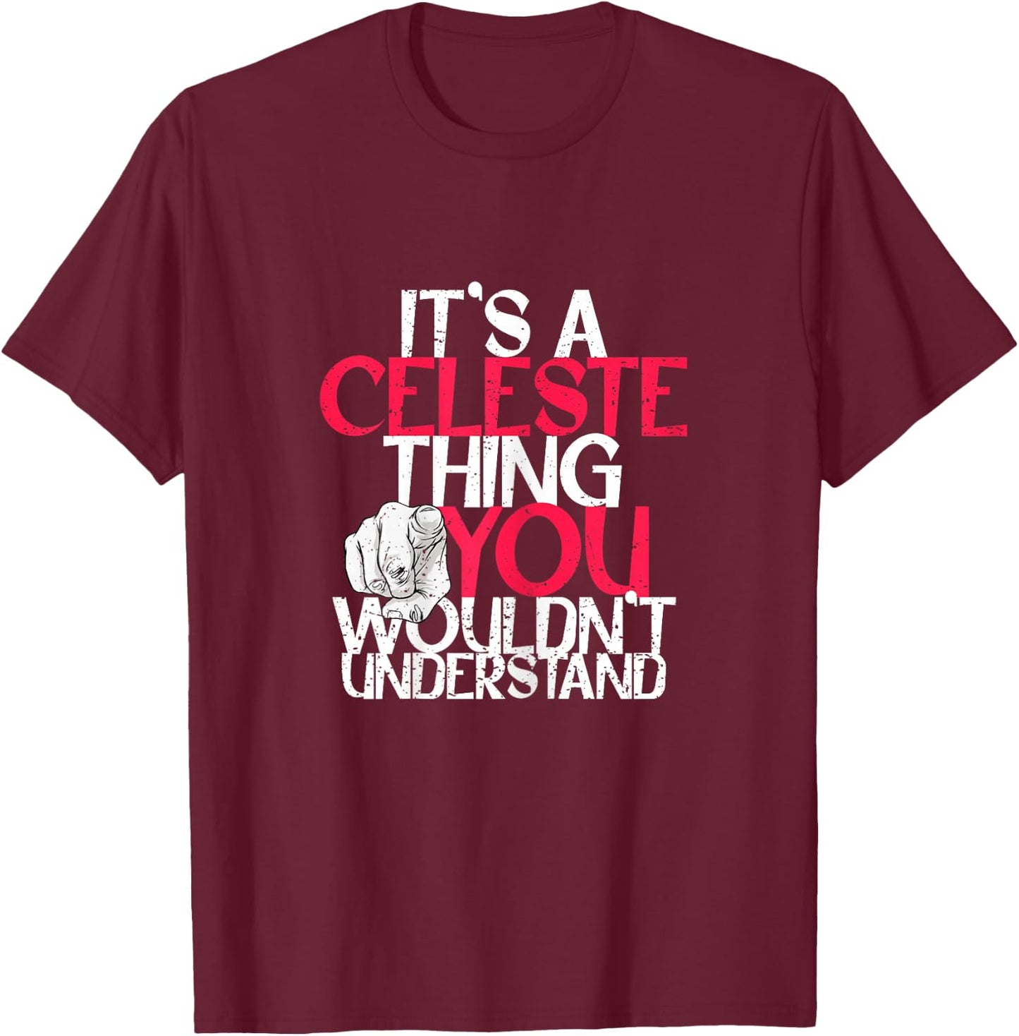 It's A Celeste Thing You Wouldn't Understand T-Shirt - T-Shirt | Maroon
