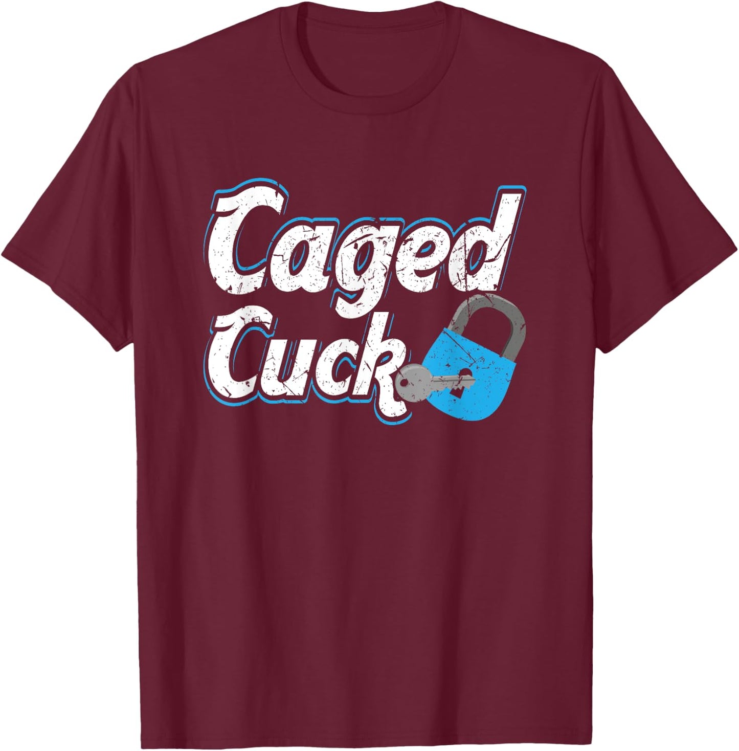 Caged Cuck Kinky Submissive Cuckold Boy Fetish Chastity T-Shirt - T-Shirt | Maroon