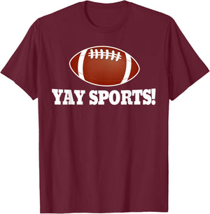 Funny Yay Sports Football T-Shirt - T-Shirt | Maroon