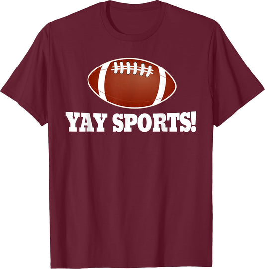 Funny Yay Sports Football T-Shirt - T-Shirt | Maroon