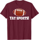 Funny Yay Sports Football T-Shirt - T-Shirt | Maroon