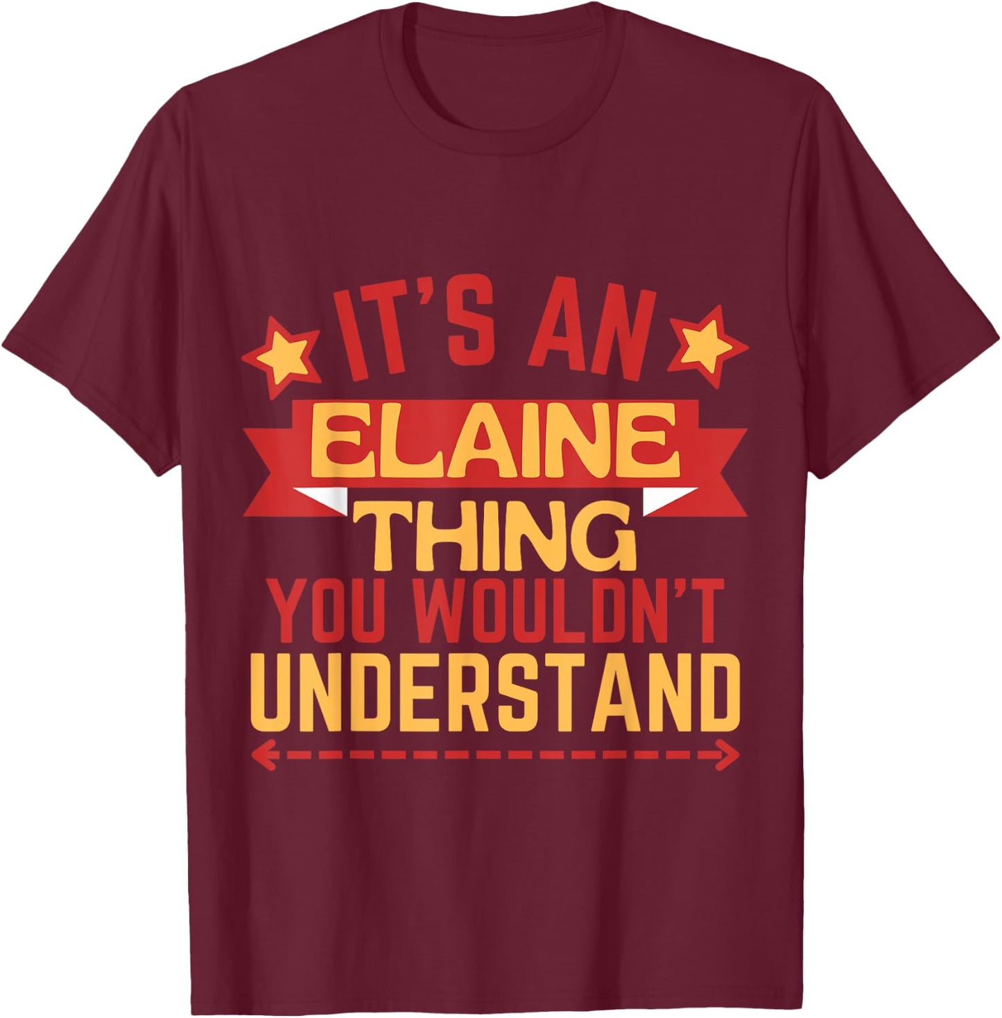 Elaine Name Funny Gift Elaine T-Shirt - T-Shirt | Maroon