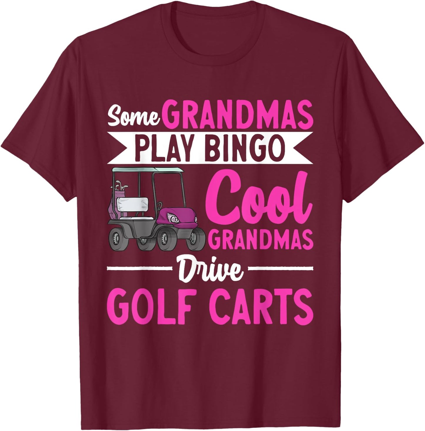 Golf Cart Golfing Golfer Grandma Golf Cart T-Shirt - T-Shirt | Maroon