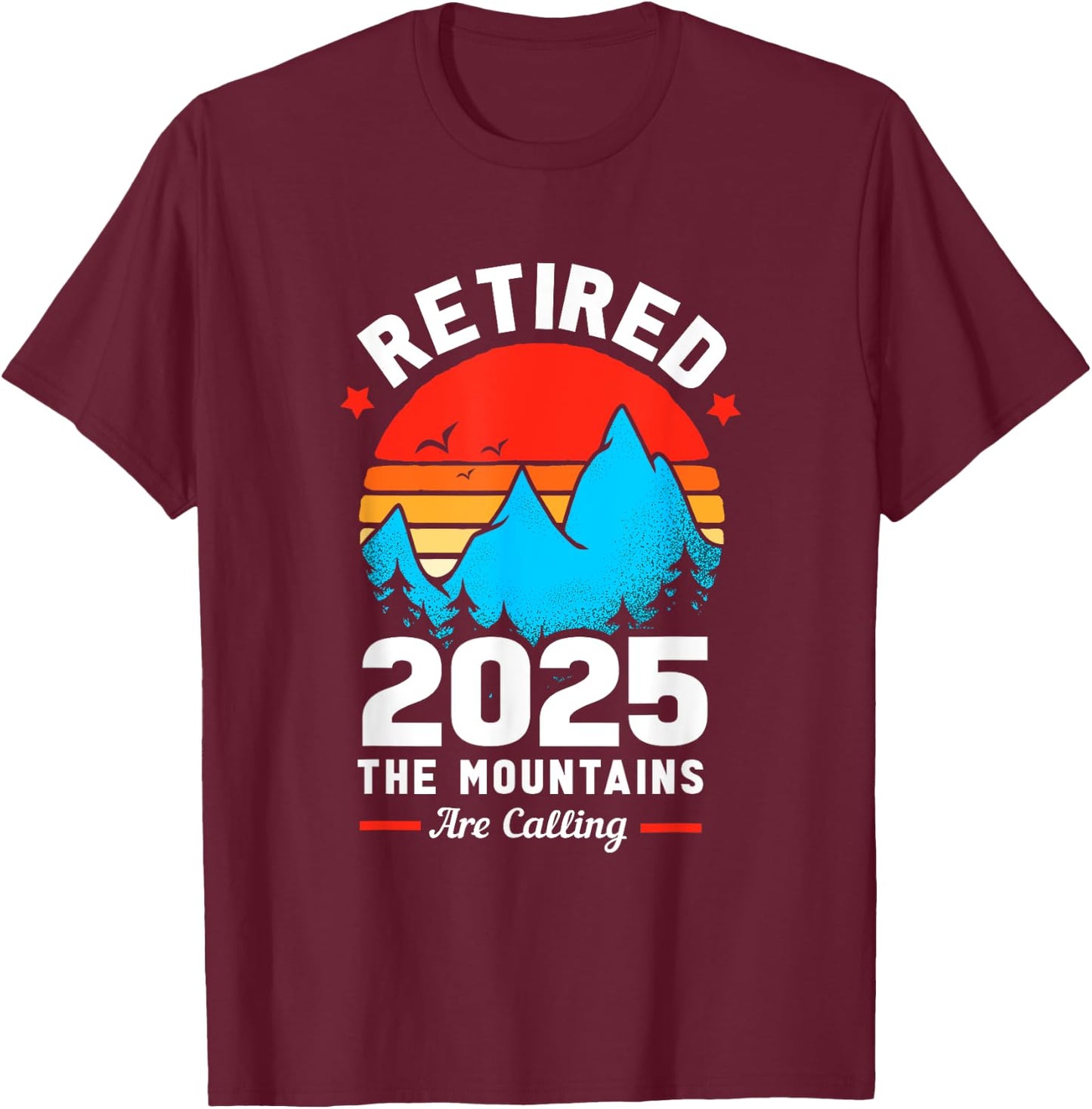 Retro Retirement The Mountains Are Calling Retired T-Shirt - T-Shirt | Maroon