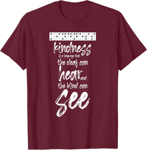 Braille Writing Gift - Kindness Deaf Can Hear Blind Can See T-Shirt - T-Shirt | Maroon