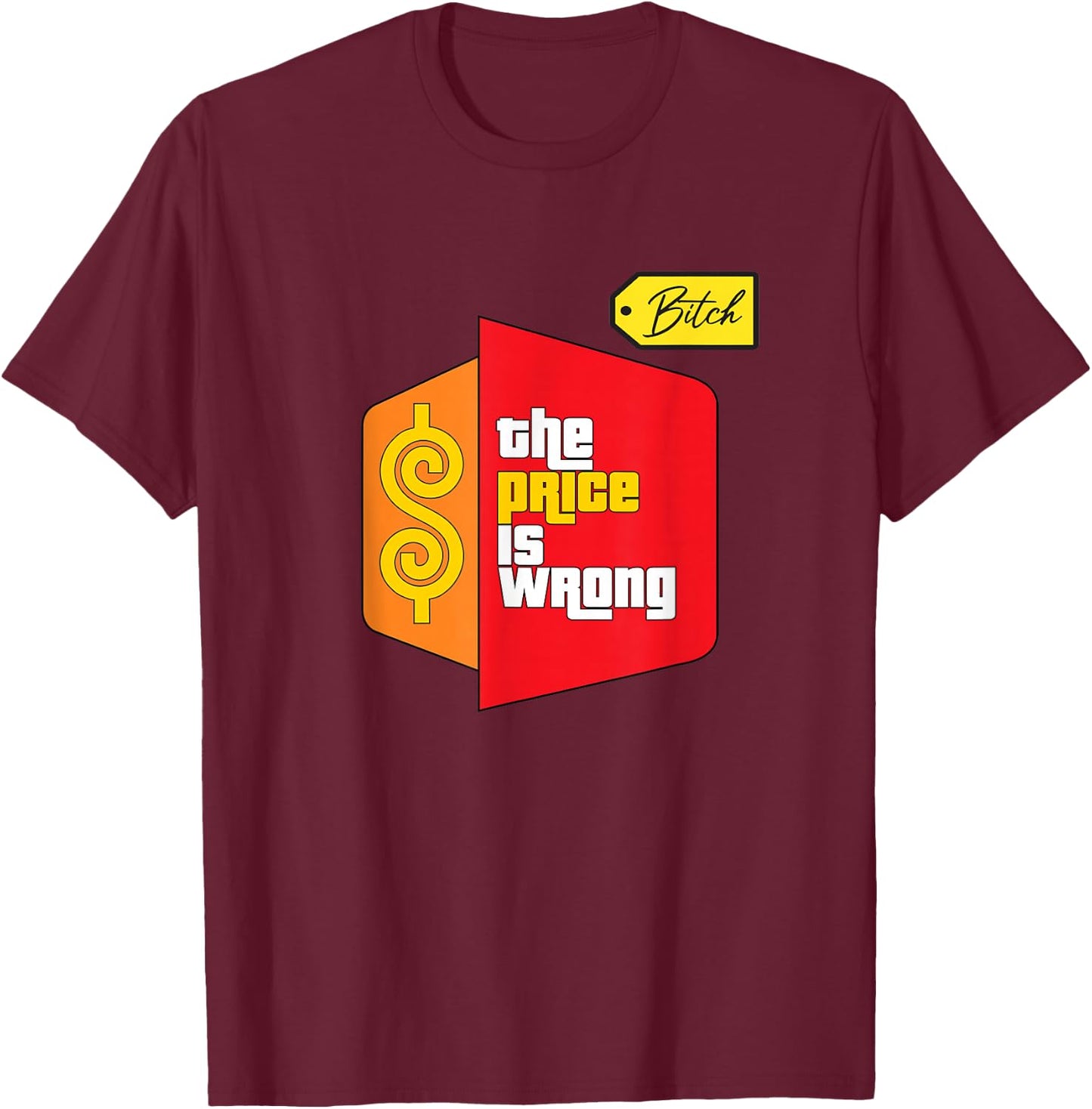 The Price Is Wrong T-Shirt - T-Shirt | Maroon