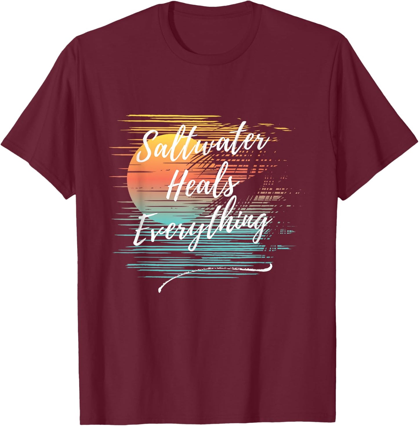 Saltwater Heals Everything, Cool Unique Beach Fun Ocean T-Shirt - T-Shirt | Maroon