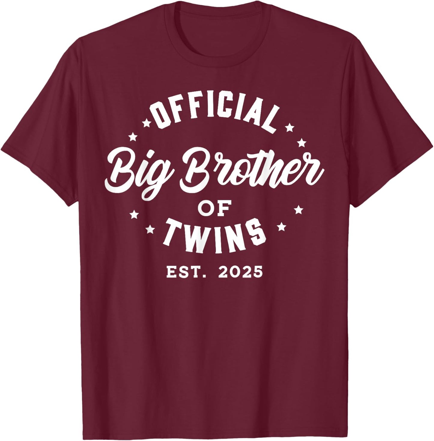 Official Big Brother of Twins 2025 Baby Announcement Gifts T-Shirt - T-Shirt | Maroon