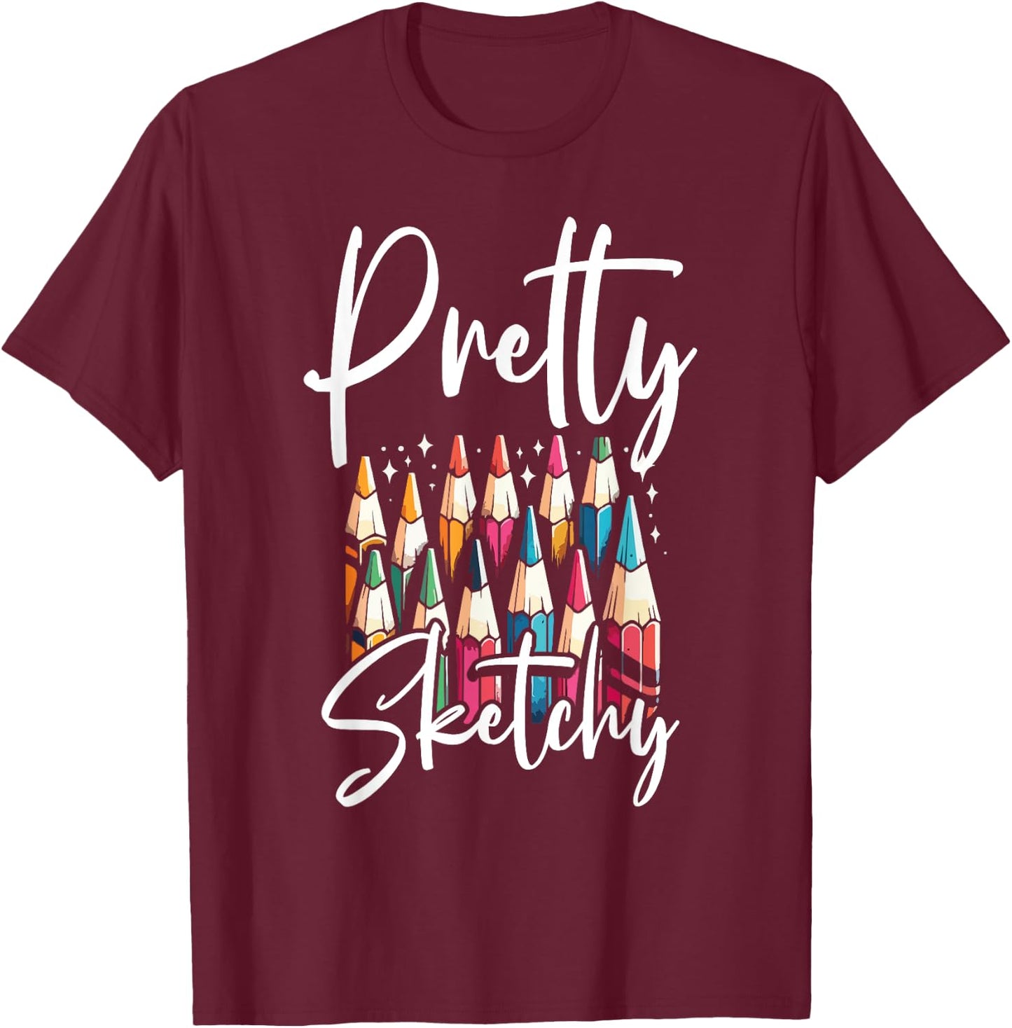 Pretty Sketchy - Funny Adult Coloring Sayings Meme T-Shirt - T-Shirt | Maroon
