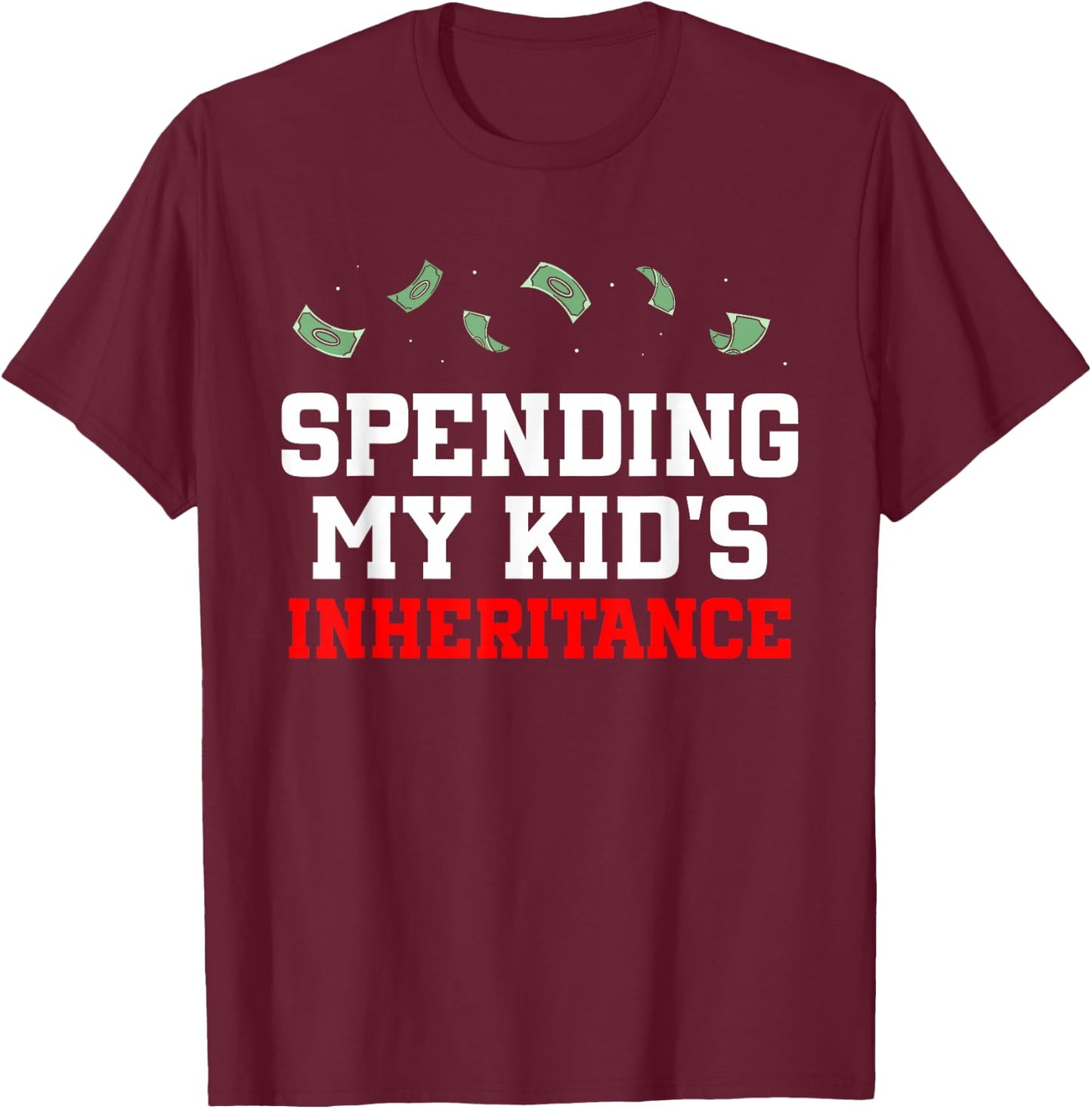 Das Erbe Meines Kindes Ausgeben Humour Funny Heirs Heritage T-Shirt - T-Shirt | Maroon