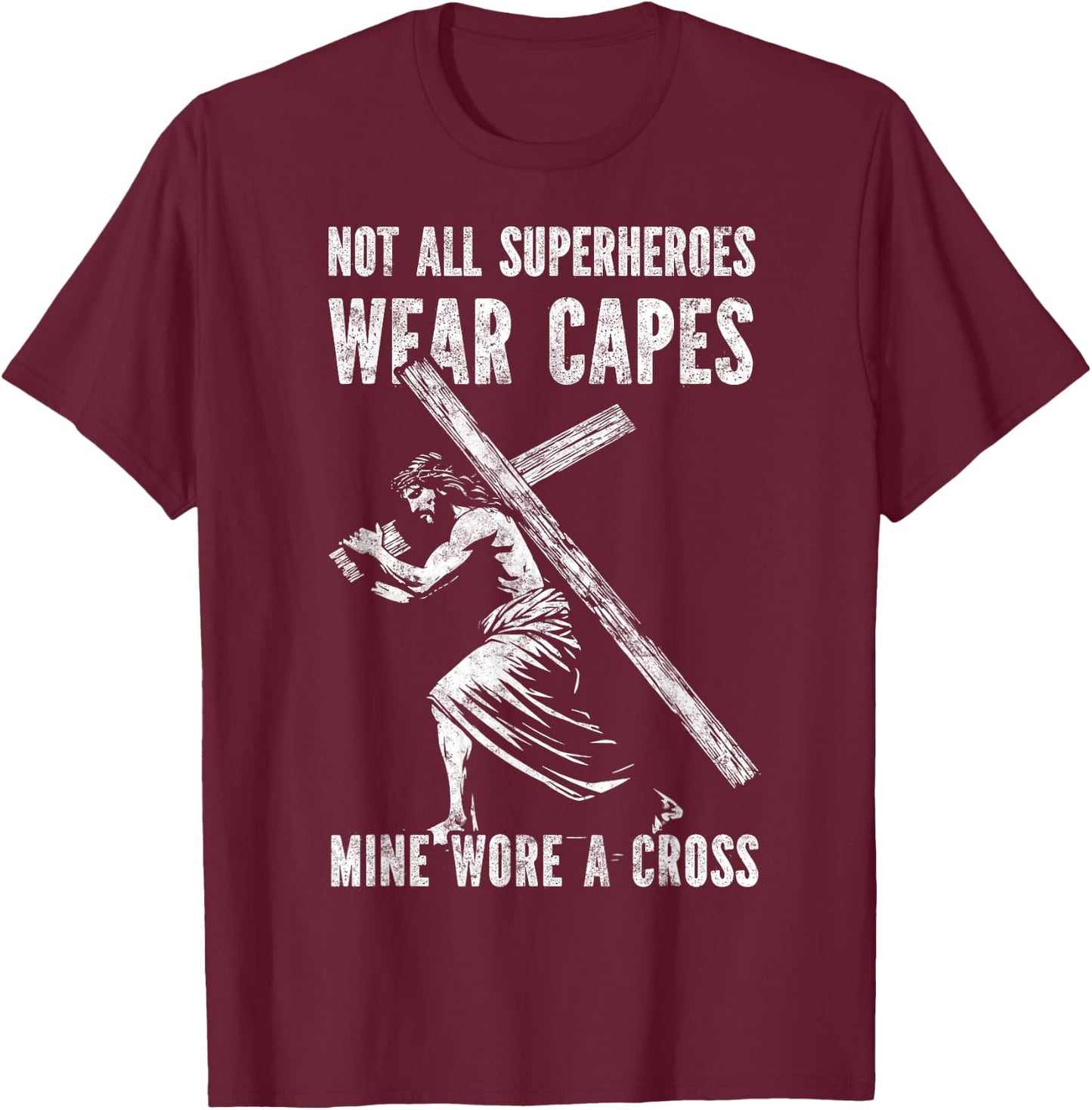 Not All Superheroes Wear Capes Jesus Christ Cross Christian T-Shirt - T-Shirt | Maroon