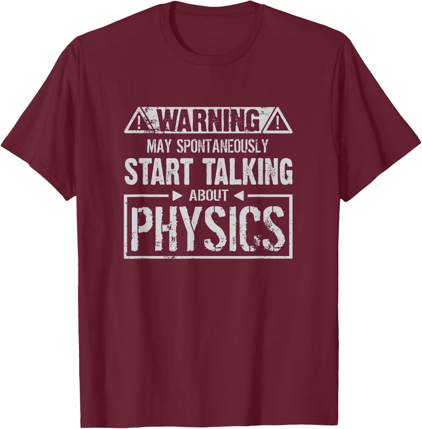 Warning May Start Talking About Physics Science T-Shirt - T-Shirt | Maroon
