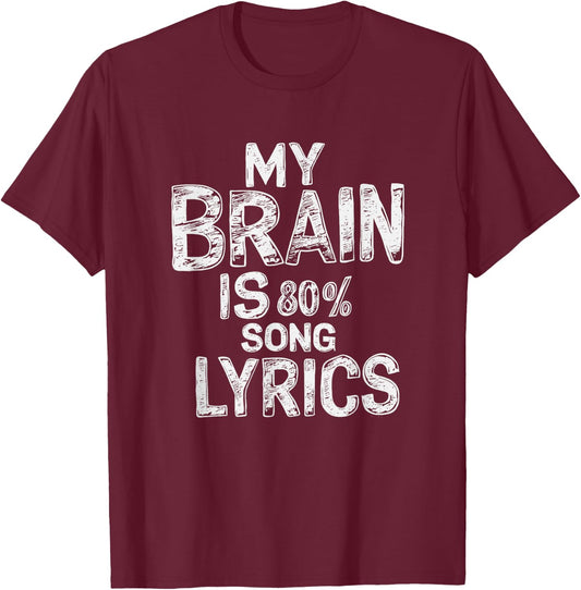"My Brain Is 80% Song Lyrics" Music Lover Graphic T-Shirt - T-Shirt | Maroon
