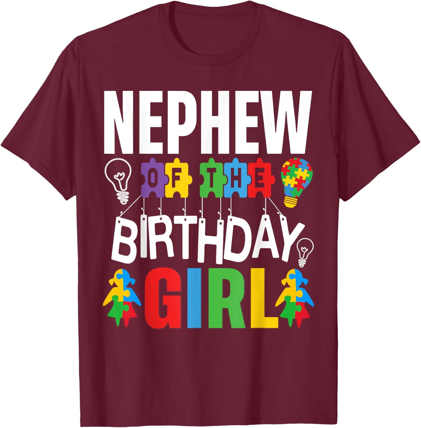 Nephew Of The Birthday Girl Autism T-Shirt - T-Shirt | Maroon