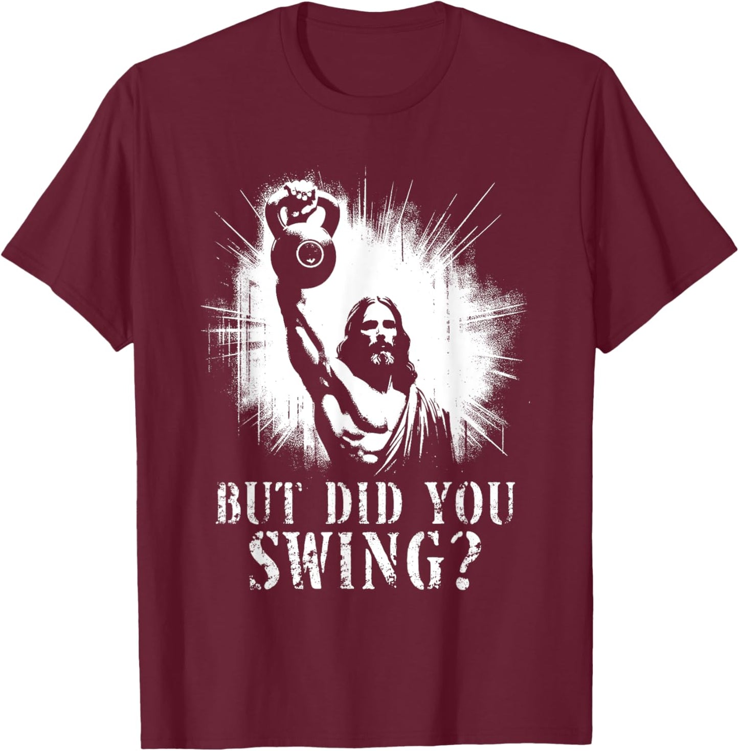 But Did You Swing - Funny Jesus Kettlebell Weightlifting T-Shirt - T-Shirt | Maroon