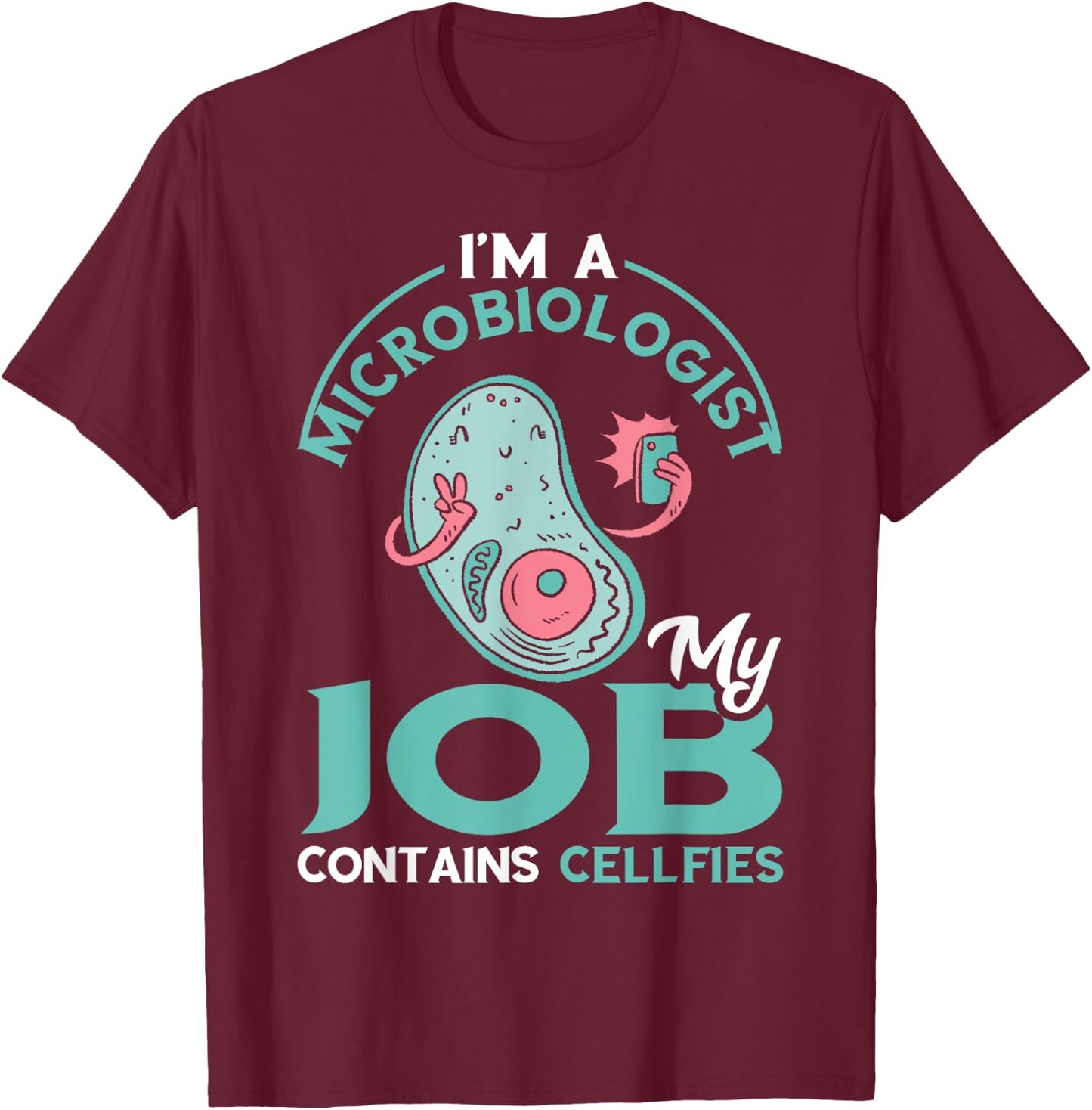 Funny Microbiologist Job Cell Microbiology Microscope T-Shirt - T-Shirt | Maroon