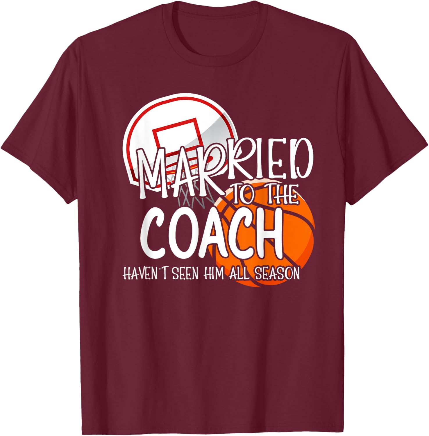 Married To The Basketball Coach Wife Of A Basketball Coach T-Shirt - T-Shirt | Maroon
