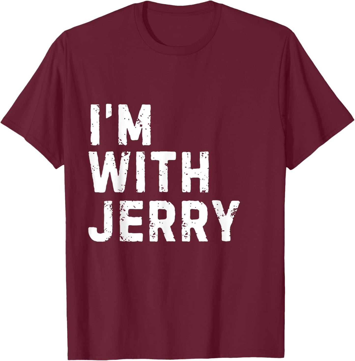 Funny Jerry "I'm with Jerry" Bachelor Jerry Birthday Jerry T-Shirt - T-Shirt | Maroon