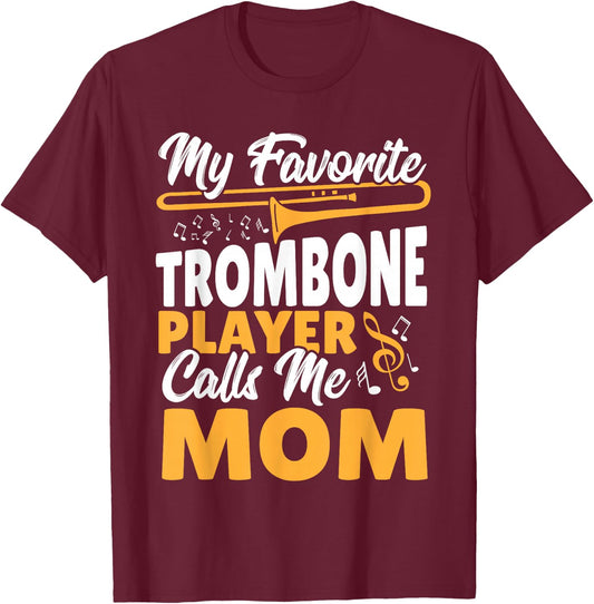 Trombone Brass Band My Favorite Trombone Player Calls Me Mom T-Shirt - T-Shirt | Maroon