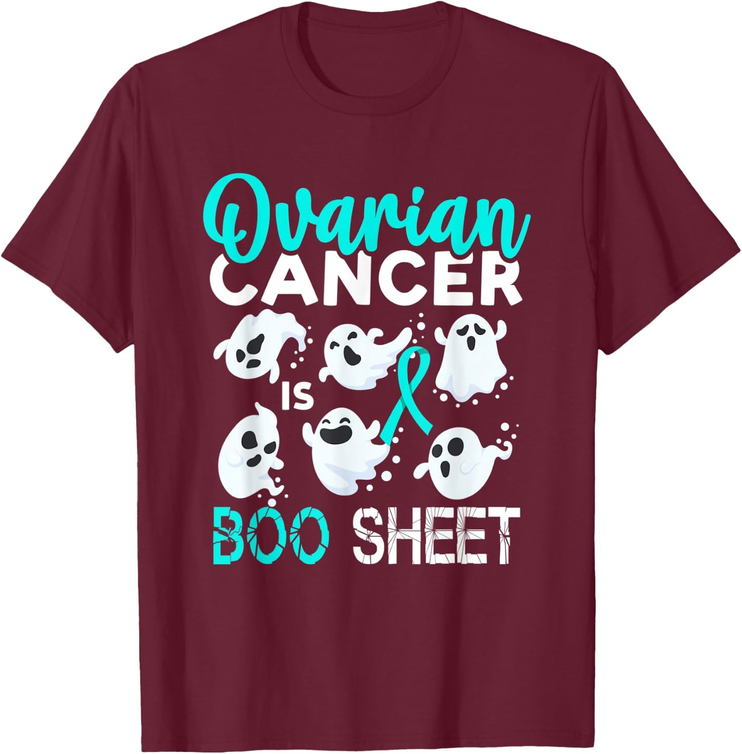 Ovarian Cancer Is Boo Sheet Halloween T-Shirt - T-Shirt | Maroon