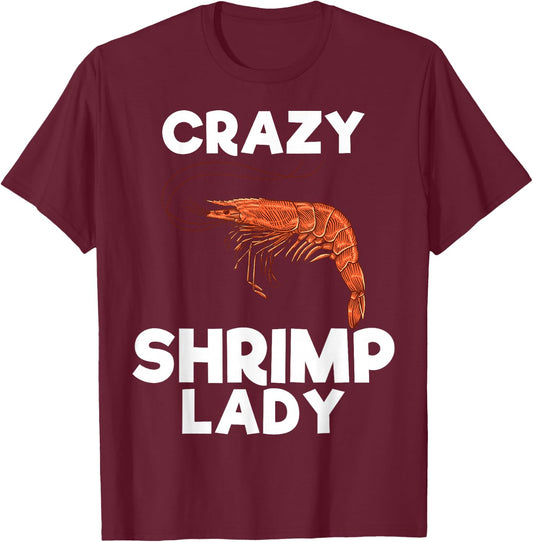 Crazy Shrimp Lady Funny Seafood Shellfish Lover Men Women T-Shirt - T-Shirt | Maroon