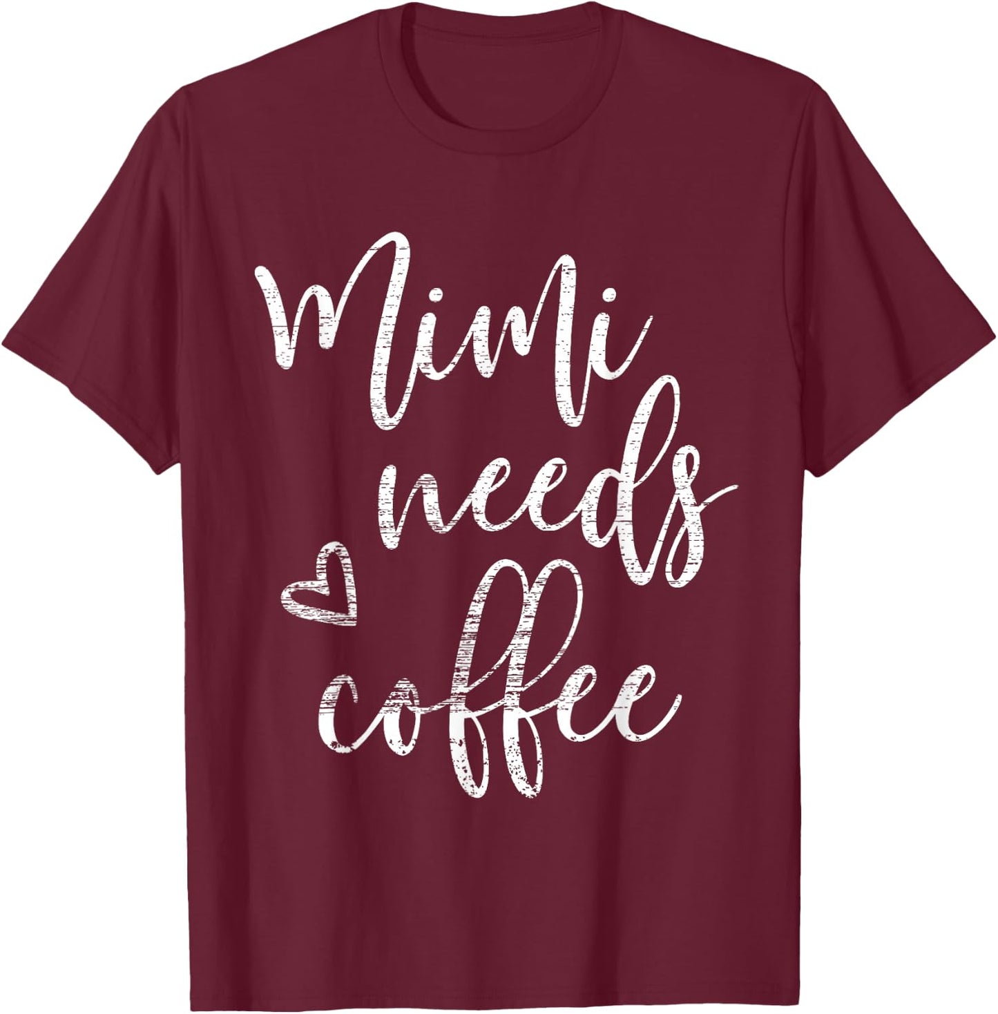 Mimi Needs Coffee Shirt Grandma Mother's Day T-Shirt - T-Shirt | Maroon