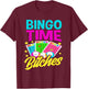 Bingo Time Bitches Funny Bingo Player Game Lover Bingo T-Shirt - T-Shirt | Maroon