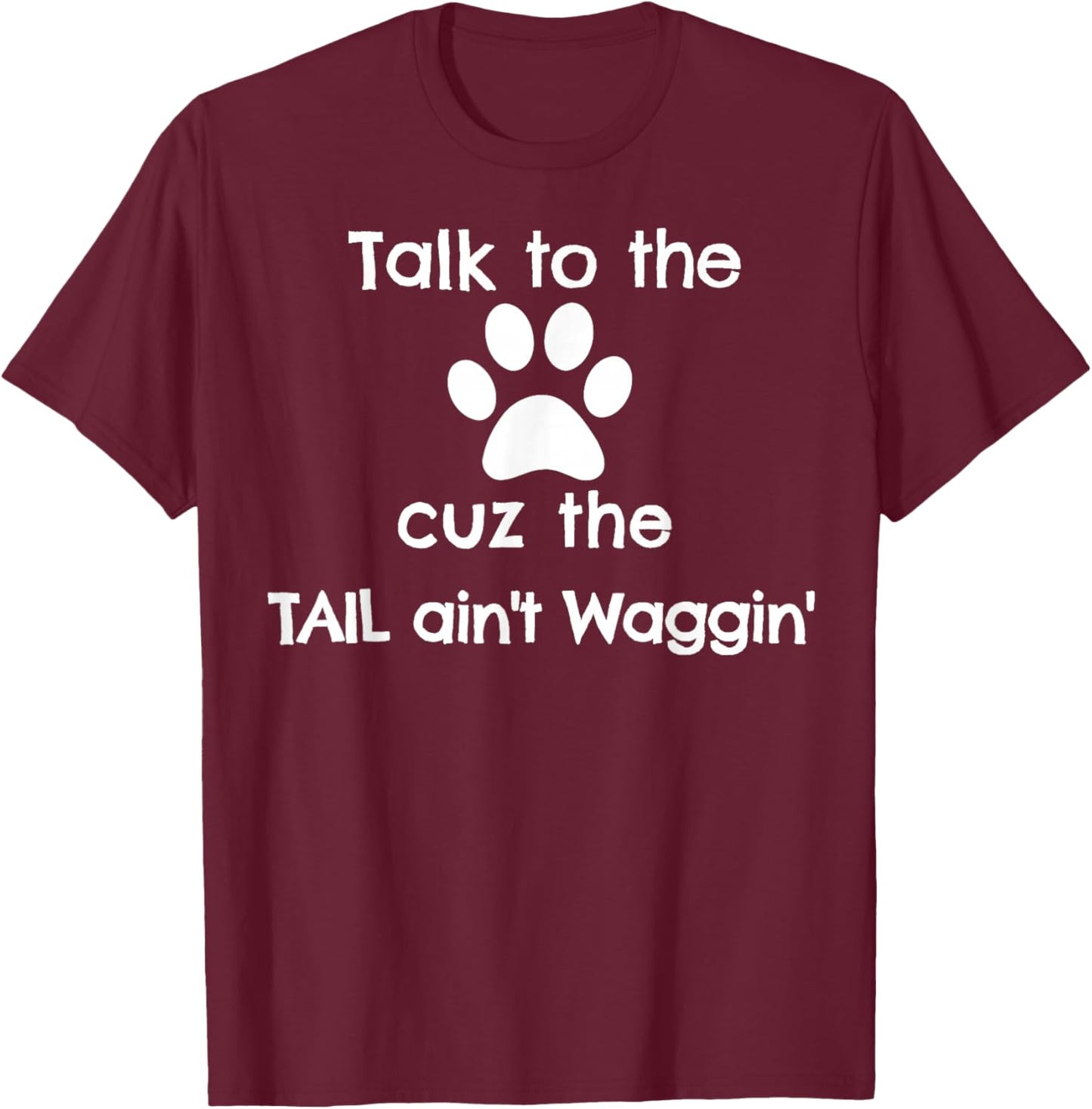Cute Talk to the Paw dog doggy gift T shirt T-Shirt - T-Shirt | Maroon