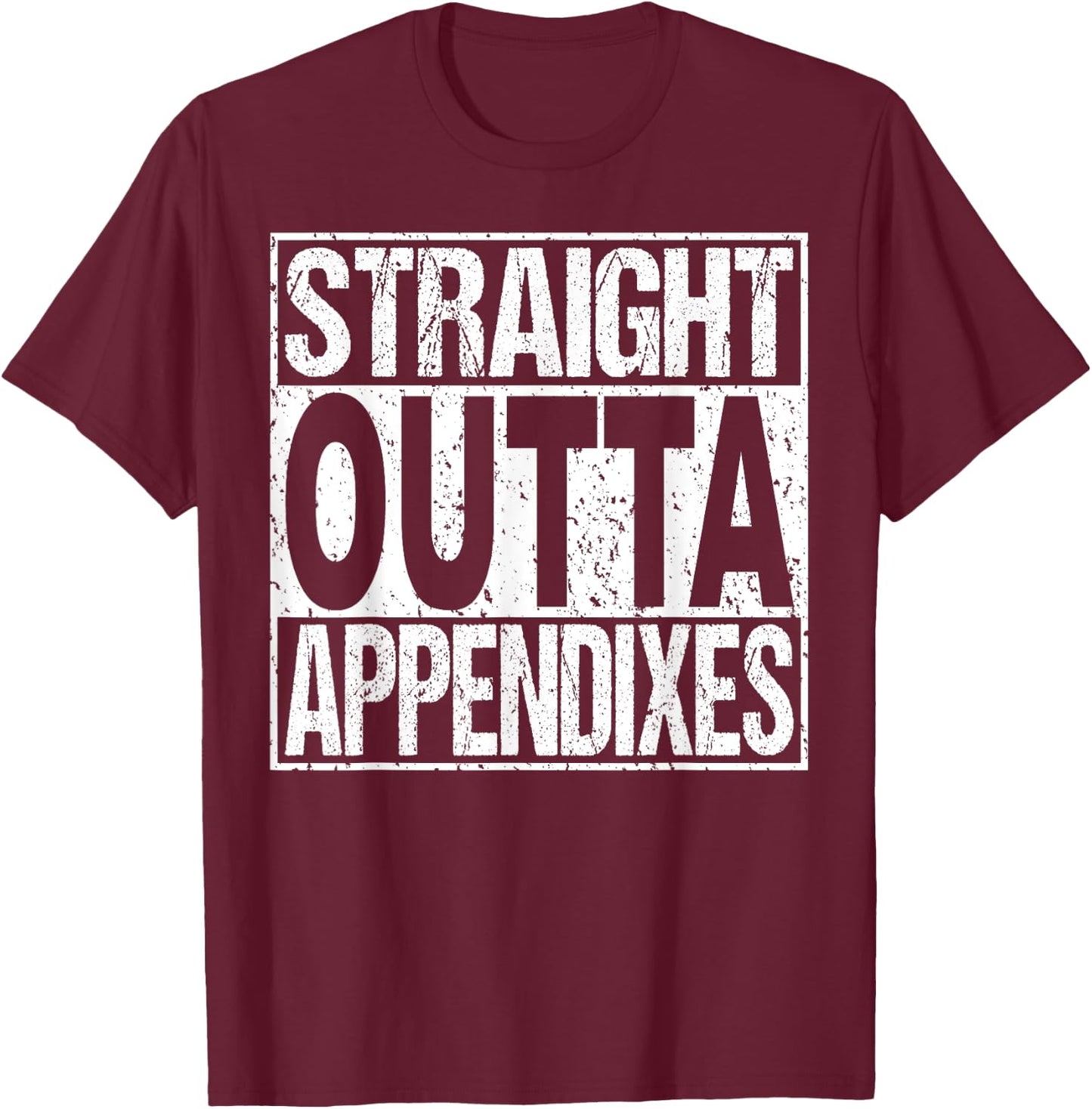 Appendix Surgery T Shirt Appendectomy Survivor Gag Gift T-Shirt - T-Shirt | Maroon