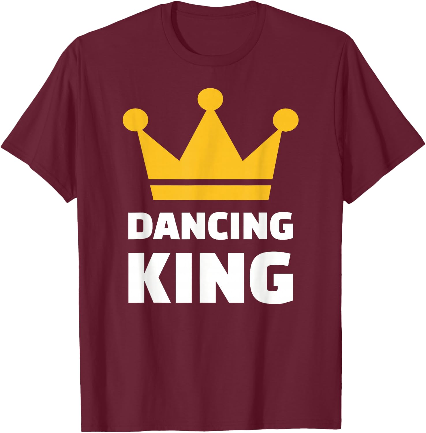 Dancing King T-Shirt - T-Shirt | Maroon