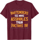 Bartenders See More Assholes Than Doctors Do Bartending T-Shirt - T-Shirt | Maroon
